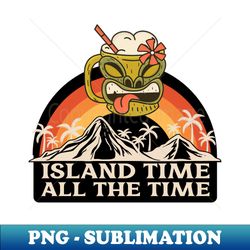 Island Time All The Time - PNG Transparent Sublimation File - Defying the Norms