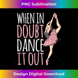 When In Doubt Dance It Out Ballet Ballerina Tank Top - Bohemian Sublimation Digital Download - Immerse in Creativity with Every Design