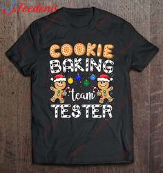 Cookie Baking Team Tester Gingerbread Funny Christmas Gift T-Shirt, Family Christmas Shirts  Wear Love, Share Beauty
