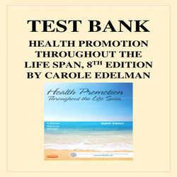 HEALTH PROMOTION THROUGHOUT THE LIFE SPAN, 8TH EDITION BY CAROLE EDELMAN TEST BANK