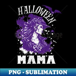 Halloween Mama Witch - Mom Halloween - Instant PNG Sublimation Download - Perfect for Personalization