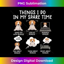 funny beagle shirt 6 Things I Do In My Sprite Time beagle - Edgy Sublimation Digital File - Craft with Boldness and Assurance