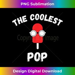 The Coolest Pop - Funny Daddy Humor Cool Father & Dad Joke - Urban Sublimation PNG Design - Tailor-Made for Sublimation Craftsmanship