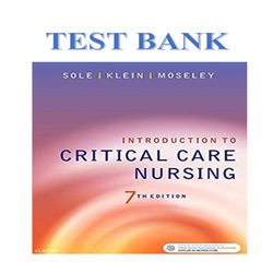 INTRODUCTION TO CRITICAL CARE NURSING, 7TH EDITION, BY MARY LOU SOLE, DEBORAH GOLDENBERG KLEIN, MARTHE J. MOSELEY TEST B