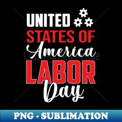 United States Of America Labor Day - Premium Sublimation Digital Download - Spice Up Your Sublimation Projects
