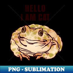 funny polite cute  green spotted toad but it is a cat  hello i am cat text - Sublimation-Ready PNG File - Unleash Your Creativity