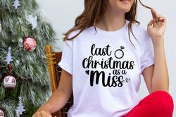 Last Christmas As A Miss Shirt, Newly Engaged Christmas T-Shirts, Bride To Be Christmas Tee, Engaged Christmas Outfits,