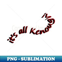 Its all kenough - Unique Sublimation PNG Download - Stunning Sublimation Graphics