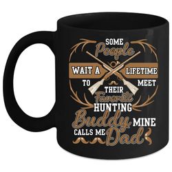My Favorite Hunting Buddy Coffee Mug, Calls Me Dad Coffee Cup