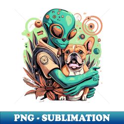 Alien and French Bulldog - PNG Transparent Sublimation File - Fashionable and Fearless
