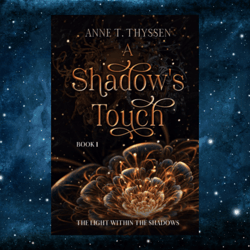 A Shadow's Touch (Book 1 of The Light Within The Shadows)  by Anne T. Thyssen (Author)