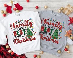 Family is the Best Part of Christmas Sweatshirt, Family Christmas Shirt, Custom Family Matching Tee, Christmas Party Swe