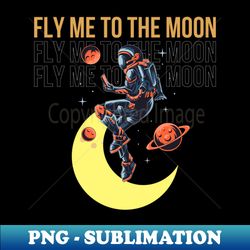 Astronaut on the moon - Premium PNG Sublimation File - Defying the Norms