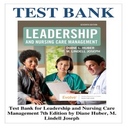 Leadership and Nursing Care Management 7th Edition by Diane Huber, M. Lindell Joseph TEST BANK