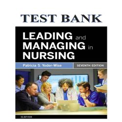 LEADING AND MANAGING IN NURSING 7TH EDITION YODER-WISE TEST BANK