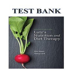 LUTZ'S NUTRITION AND DIET THERAPY 7TH EDITION BY MAZUR AND LITCH TEST BANK