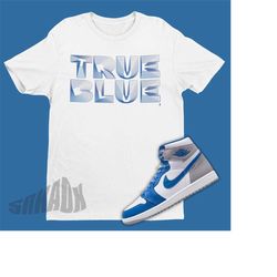 True Blue Shirt To Match Air Jordan 1 True Blue - Retro 1s Tee - Sneaker Art To Match Retro True Blue 1s - Jordan 1 SVG
