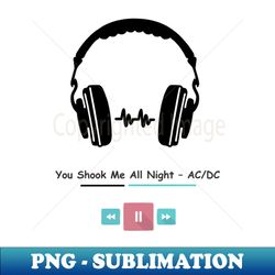 you shook me all night - acdc - instant sublimation digital download - revolutionize your designs