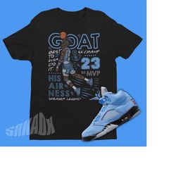 GOAT Air Jordan 5 UNC Sneaker Matching Shirt - Retro 5 Tee - UNC 5s Tee Shirt - University Blue 5s Outfit