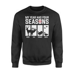 My year has four seasons hunting &8211 Standard Crew Neck Sweatshirt
