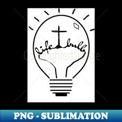 life bulb - Aesthetic Sublimation Digital File - Unleash Your Inner Rebellion