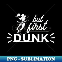 funny basketball quote - premium png sublimation file - fashionable and fearless