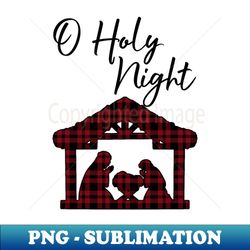 O Holy Night - PNG Transparent Sublimation File - Spice Up Your Sublimation Projects