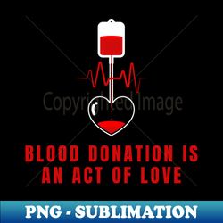 Blood-Donor - Instant Sublimation Digital Download - Vibrant and Eye-Catching Typography