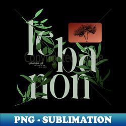Lebanon the Land of the Olive Trees - Vintage Sublimation PNG Download - Fashionable and Fearless