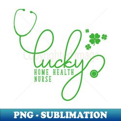 Lucky Home Health Nurse Stetoscope St Patricks Day Nurse - Vintage Sublimation PNG Download - Stunning Sublimation Graphics