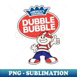 dubble bubble - PNG Sublimation Digital Download - Unleash Your Inner Rebellion