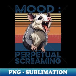 Funny Opossum Mood Perpetual Screaming Possum Panic - High-Resolution PNG Sublimation File - Fashionable and Fearless