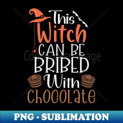 this witch can be bribed with chocolate funny halloween gift idea  chocolate lover gifts - exclusive png sublimation download - capture imagination with every detail