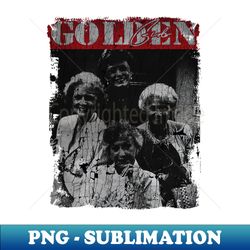 TEXTURE ART - GOlden Girls Day - Signature Sublimation PNG File - Spice Up Your Sublimation Projects