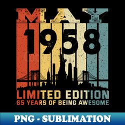 M602 May 1958 Limited Edition 65 Years Of Being Awesome 65th Birthday for Him and Her - Aesthetic Sublimation Digital File - Bring Your Designs to Life