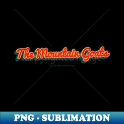 The Mountain Goats - High-Resolution PNG Sublimation File - Bold & Eye-catching
