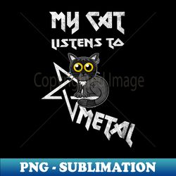 Vintage style - My cat listens to Metal - Digital Sublimation Download File - Bring Your Designs to Life
