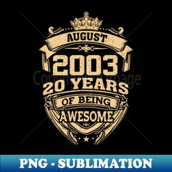 Retro August 2003 20 Years Of Being Awesome 20th Birthday for Women and Men - PNG Transparent Sublimation Design - Boost Your Success with this Inspirational PNG Download