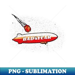 Bad Year - Decorative Sublimation PNG File - Perfect for Creative Projects