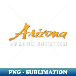 APACHE JUNCTION Arizona - Modern Sublimation PNG File - Unleash Your Creativity