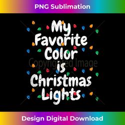My Favorite Color Is Christmas Lights Xmas PJs Pajamas Light Tank To - Luxe Sublimation PNG Download - Pioneer New Aesthetic Frontiers