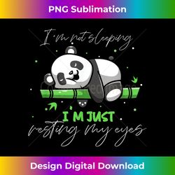 I'm Not Sleeping I'm Just Resting My Eyes Sleepy Panda - Eco-Friendly Sublimation PNG Download - Lively and Captivating Visuals
