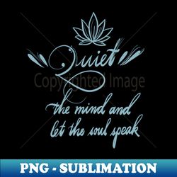 Quiet the Mind yoga quote - Special Edition Sublimation PNG File - Capture Imagination with Every Detail