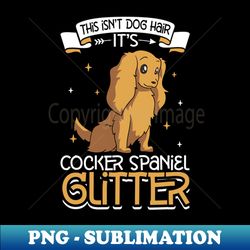 Cocker Spaniel glitter - High-Resolution PNG Sublimation File - Perfect for Personalization