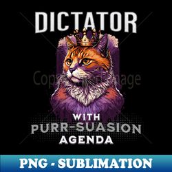 Funny cat design - Purrsuasion agenda - Artistic Sublimation Digital File - Fashionable and Fearless