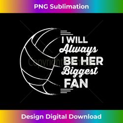 I'll Always Be Her Biggest Fan Volleyball Lover Vintage - Deluxe PNG Sublimation Download - Ideal for Imaginative Endeavors