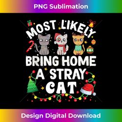Most Likely To Bring Home A Stray Cat Christmas Matching Tank Top - Bohemian Sublimation Digital Download - Crafted for Sublimation Excellence