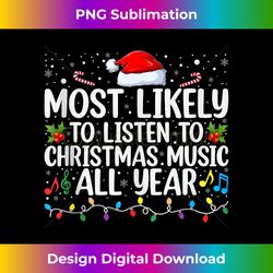 Most Likely to Listen to Christmas Music all Year Family Tank To - Chic Sublimation Digital Download - Ideal for Imaginative Endeavors