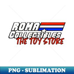 ROMA Collectibles The Toy Store - Special Edition Sublimation PNG File - Stunning Sublimation Graphics