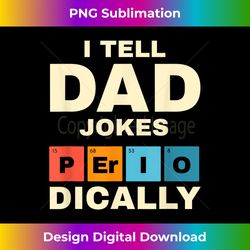 Mens I Tell Dad Jokes Periodically - Bespoke Sublimation Digital File - Spark Your Artistic Genius